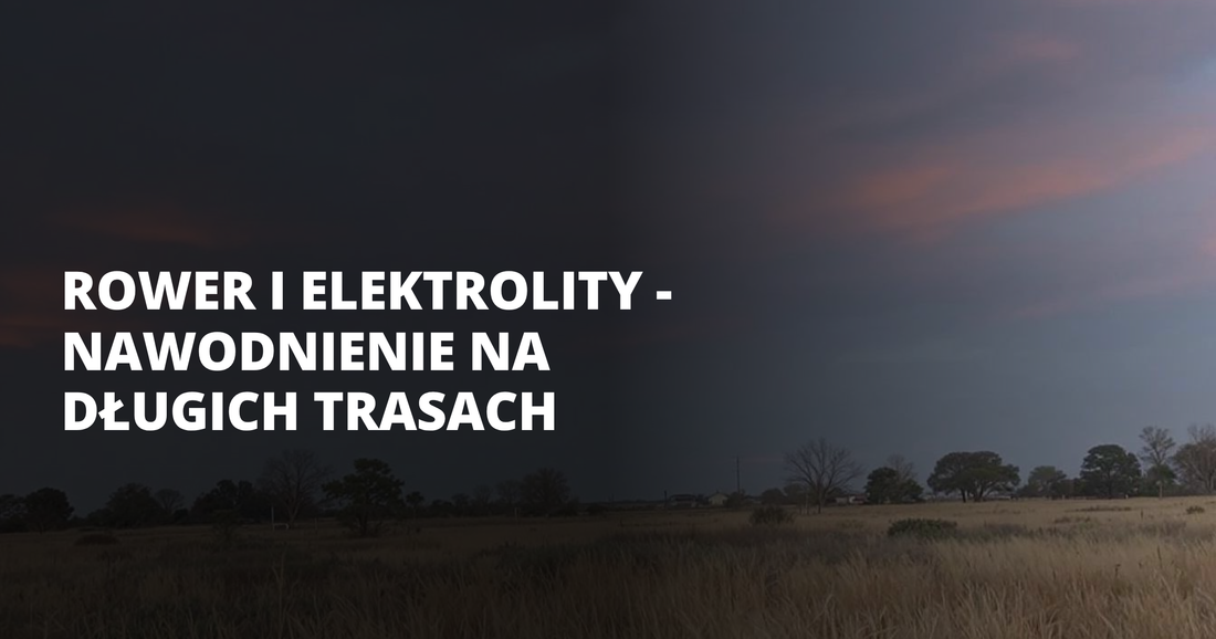 Rower i elektrolity - nawodnienie na długich trasach - salt. elektrolity