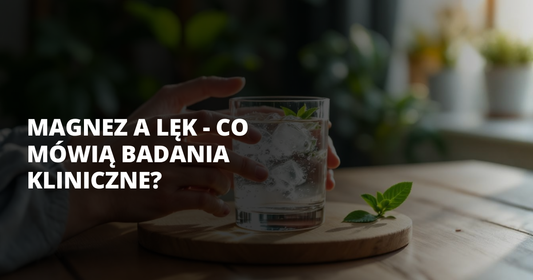 Magnez a lęk - co mówią badania kliniczne? - salt. elektrolity