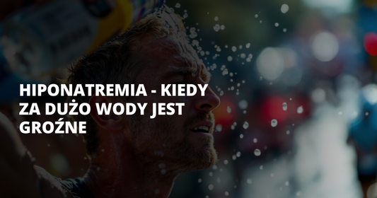 Hiponatremia - kiedy za dużo wody jest groźne - salt. elektrolity