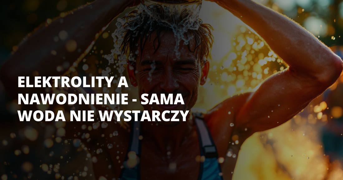 Elektrolity a nawodnienie - sama woda nie wystarczy - salt. elektrolity