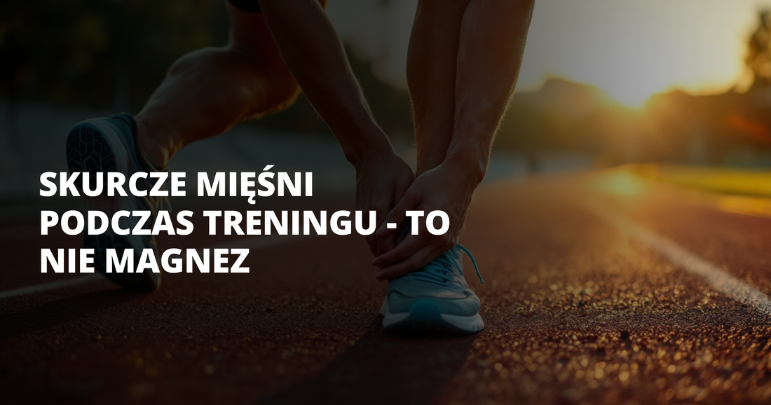 Skurcze mięśni podczas treningu - to nie magnez - salt. elektrolity