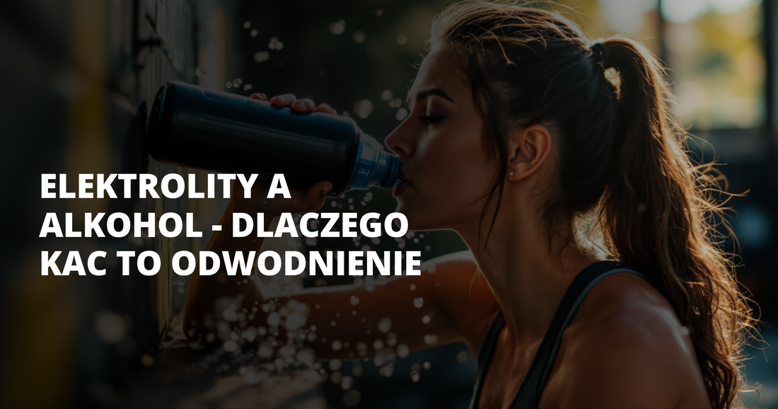 Elektrolity a alkohol - dlaczego kac to odwodnienie - salt. elektrolity