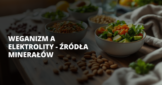 Weganizm a elektrolity - źródła minerałów - salt. elektrolity