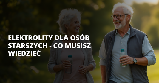 Elektrolity dla osób starszych - co musisz wiedzieć - salt. elektrolity