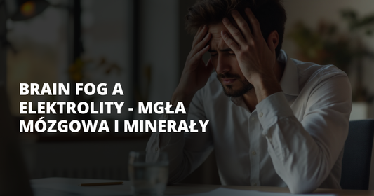 Brain fog a elektrolity - mgła mózgowa i minerały - salt. elektrolity