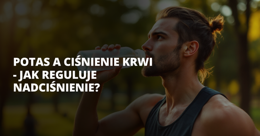 Potas a ciśnienie krwi - jak reguluje nadciśnienie? - salt. elektrolity