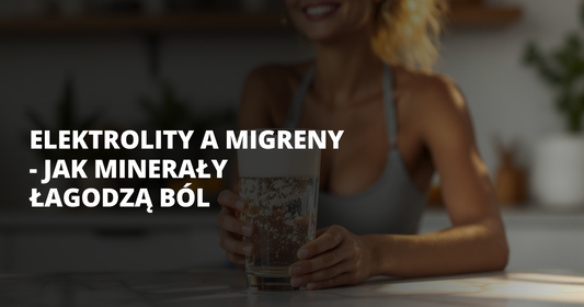 Elektrolity a migreny - jak minerały łagodzą ból - salt. elektrolity