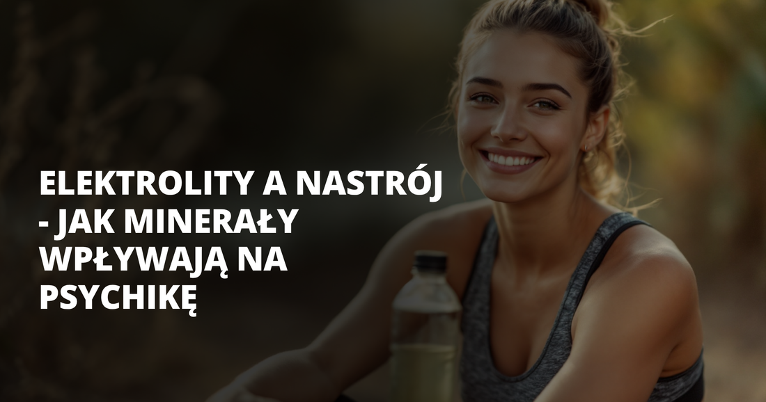 Elektrolity a nastrój - jak minerały wpływają na psychikę - salt. elektrolity