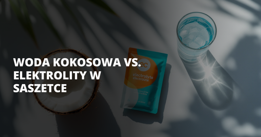 Woda kokosowa vs. elektrolity w saszetce - salt. elektrolity
