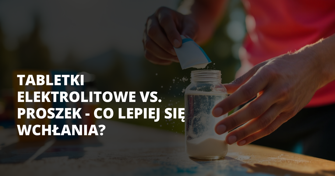 Tabletki elektrolitowe vs. proszek - co lepiej się wchłania? - salt. elektrolity
