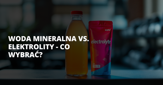 Woda mineralna vs. elektrolity - co wybrać? - salt. elektrolity