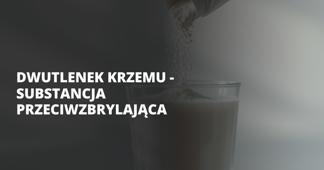 Dwutlenek krzemu - substancja przeciwzbrylająca - salt. elektrolity
