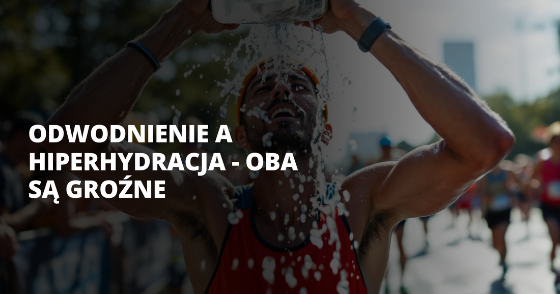 Odwodnienie a hiperhydracja - oba są groźne - salt. elektrolity