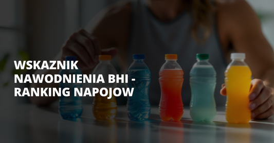 Wskaznik nawodnienia BHI - ranking napojow - salt. elektrolity