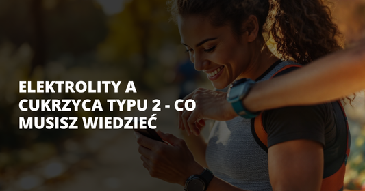 Elektrolity a cukrzyca typu 2 - co musisz wiedzieć - salt. elektrolity