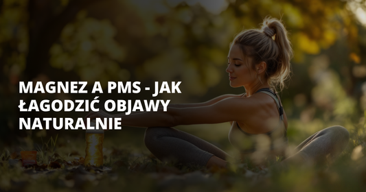 Magnez a PMS - jak łagodzić objawy naturalnie - salt. elektrolity