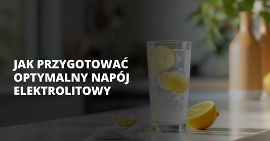 Jak przygotować optymalny napój elektrolitowy - salt. elektrolity