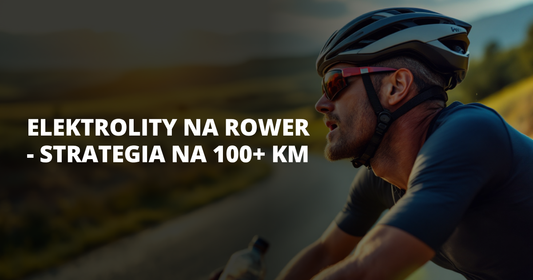 Elektrolity na rower - strategia na 100+ km - salt. elektrolity