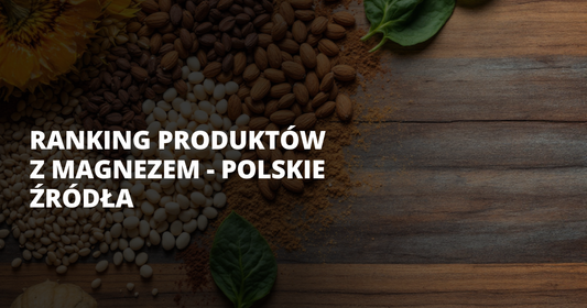Ranking produktów z magnezem - polskie źródła - salt. elektrolity