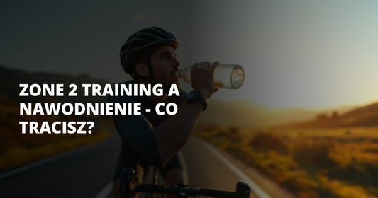 Zone 2 training a nawodnienie - co tracisz? - salt. elektrolity