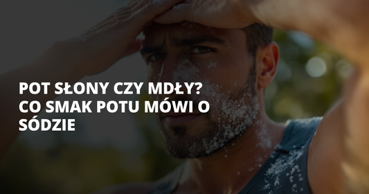 Pot słony czy mdły? Co smak potu mówi o sódzie - salt. elektrolity
