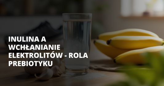 Inulina a wchłanianie elektrolitów - rola prebiotyku - salt. elektrolity