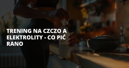 Trening na czczo a elektrolity - co pić rano - salt. elektrolity