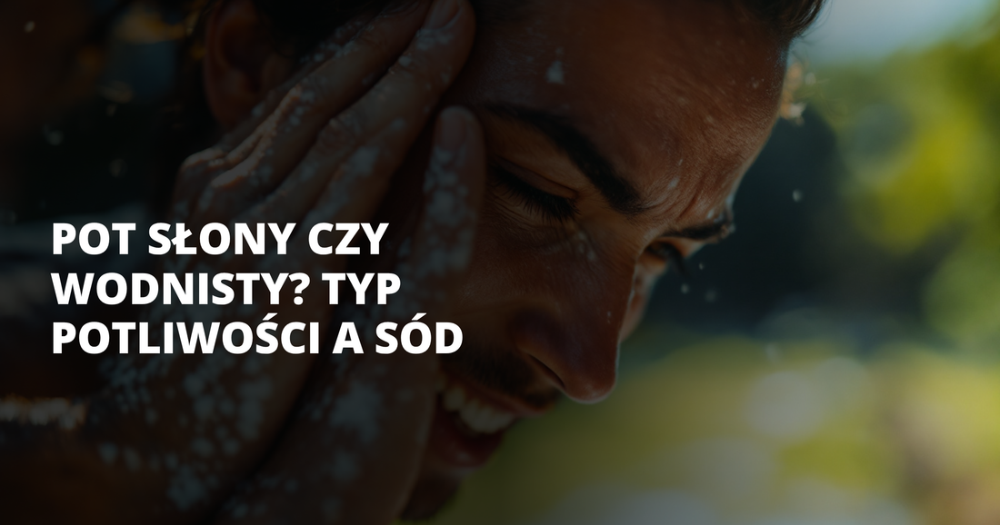 Pot słony czy wodnisty? Typ potliwości a sód - salt. elektrolity