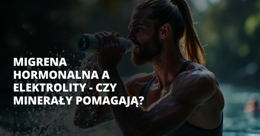 Migrena hormonalna a elektrolity - czy minerały pomagają? - salt. elektrolity