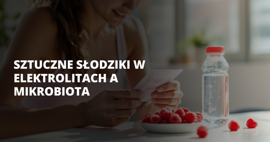 Sztuczne słodziki w elektrolitach a mikrobiota - salt. elektrolity