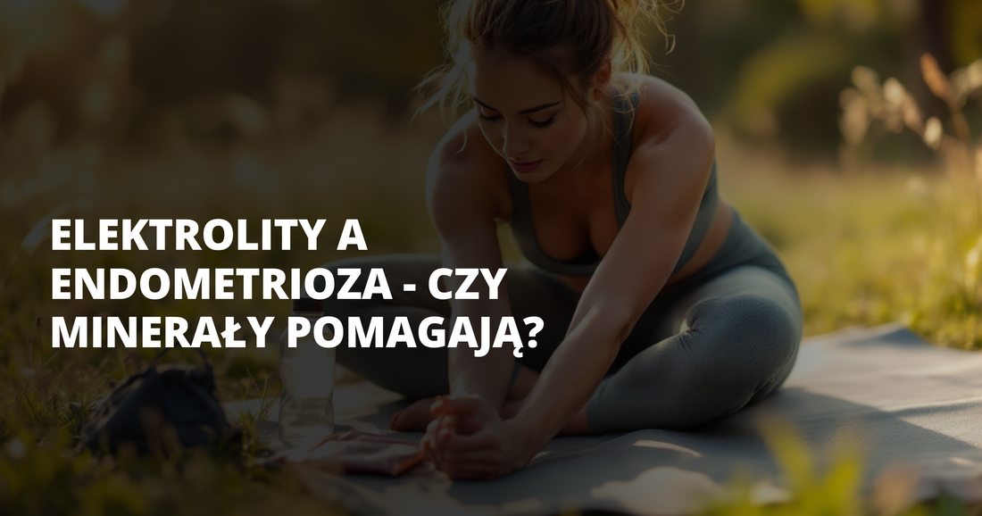 Elektrolity a endometrioza - czy minerały pomagają? - salt. elektrolity