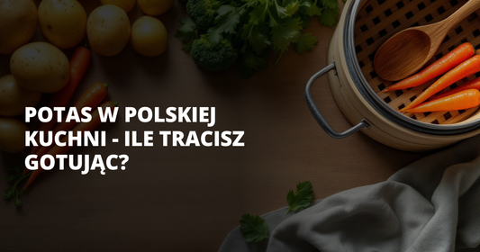 Potas w polskiej kuchni - ile tracisz gotując? - salt. elektrolity
