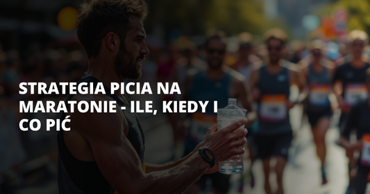 Strategia picia na maratonie - ile, kiedy i co pić - salt. elektrolity