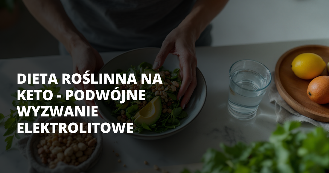 Dieta roślinna na keto - podwójne wyzwanie elektrolitowe - salt. elektrolity