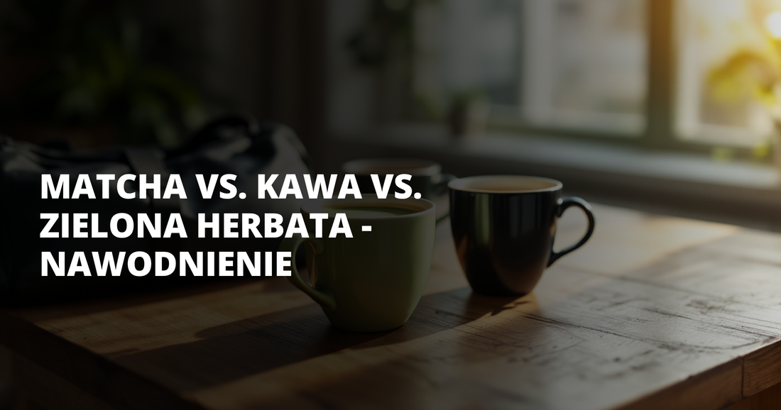 Matcha vs. kawa vs. zielona herbata - nawodnienie - salt. elektrolity
