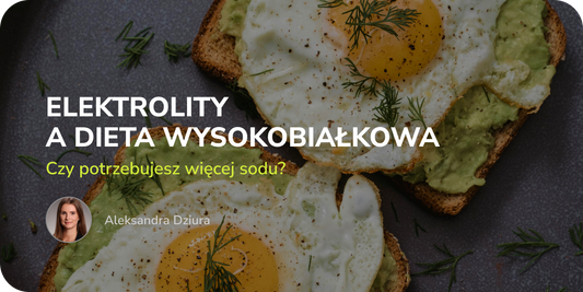 Elektrolity a dieta wysokobiałkowa - czy potrzebujesz więcej sodu?