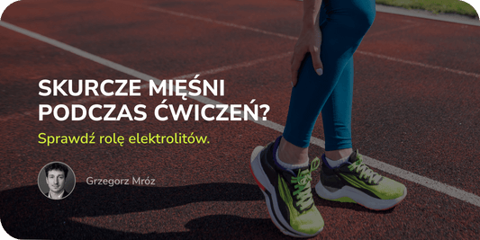 Skurcze mięśni podczas ćwiczeń? Sprawdź rolę elektrolitów!