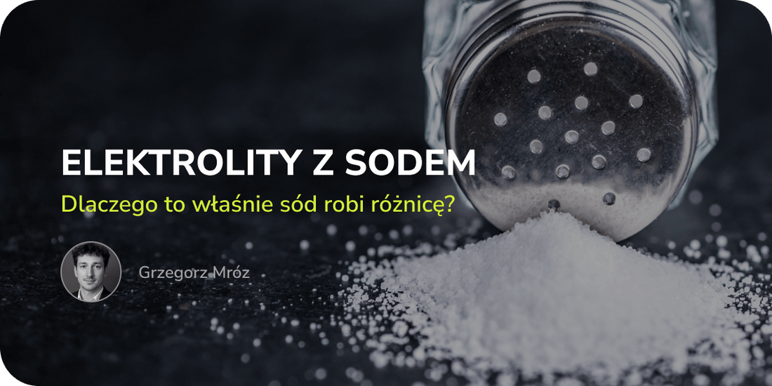 Elektrolity z sodem - dlaczego to właśnie sód robi różnicę?