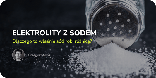 Elektrolity z sodem - dlaczego to właśnie sód robi różnicę?